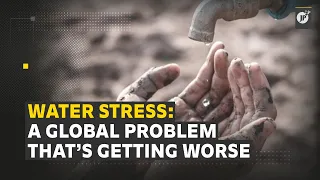 Water Stress: A Global Problem That’s Getting Worse