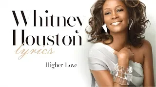 Whitney Houston  - Higher love- lyrics (текст)