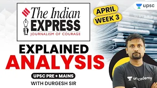 Indian Express Explained Analysis with Durgesh SIr | UPSC Pre + Mains | April Week 3