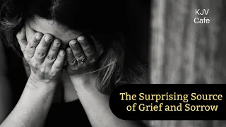 The Surprising Source of Grief and Sorrow - Ecclesiastes 1:16-18