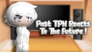 ✨ Past TPN Reacts To The Future ! ✨ • Part 3/3 • GCRV • Manga Spoilers • aodrei