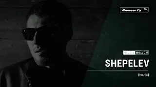 SHEPELEV [ house ] @ Pioneer DJ TV | Moscow