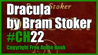 Dracula by Bram Stoker CH22. Copyright Free Audio Book