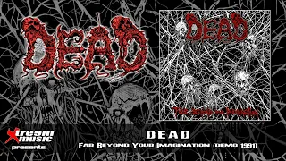 DEAD - Far Beyond Your Imagination (1991) [Full Demo] [10"MLP]