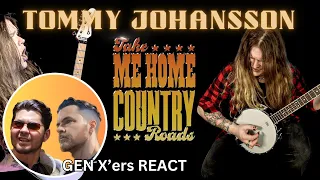 GEN X'ers REACT | Tommy Johansson | TAKE ME HOME, COUNTRY ROADS (John Denver)