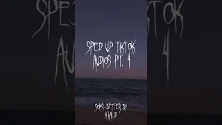 sped up tiktok audios pt. 4