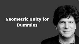 Eric Weinstein Explains His Theory Of Explaining Everything (Geometric Unity for Idiots)