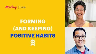 Recording | Meetup Live: Forming Positive habits