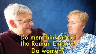 Do men think about the Roman Empire? Do women think about the Roman Empire?