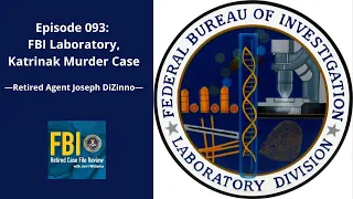 Episode 093: Joseph Dizinno – FBI Laboratory, Katrinak Murder Case