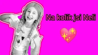 Na kolik jsi Neli 💖