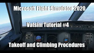 Flight Simulator 2020 - Vatsim Tutorial #4 - Takeoff and Climb Procedures