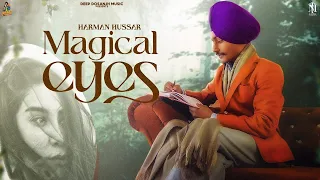 MAGICAL EYES (OFFICIAL SONG) HARMAN HUSSAR | DEEP DOSANJH | LATEST PUNJABI SONGS 2023