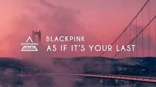 BLACKPINK - 마지막처럼 (As If It's Your Last) Piano Cover