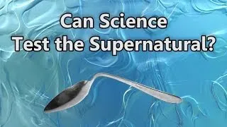 Can Science Test the Supernatural?