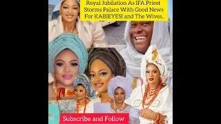 Royal Jubilation As IFA Priest Storms Palace With Good News For KABIEYESI and The Wives..