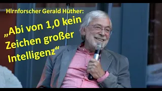 "Abi von 1,0 kein Zeichen hoher Intelligenz" (Hirnforscher Gerald Hüther)