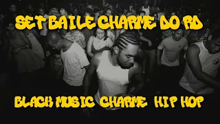 SET BAILE CHARME DO RD (BLACK MUSIC / CHARME / HIP HOP)