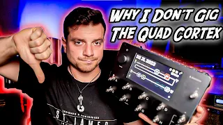 Why I still don't gig the Quad Cortex...