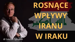 Rosnące wpływy Iranu w Iraku | Odc. 551 - dr Leszek Sykulski