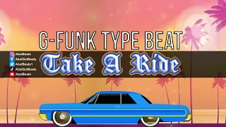 G Funk Type Beat - Take A Ride