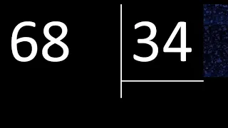 Dividir 68 entre 34 , division exacta . Como se dividen 2 numeros