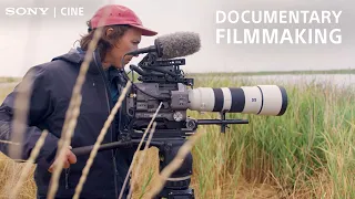 Documentary Filmmaking: Behind the Scenes with Danny Schmidt | Sony FX9