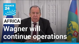 Lavrov says Wagner will continue operations in Mali, C.Africa after mutiny • FRANCE 24 English