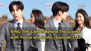 KING THE LAND: Behind The Scenes with Yoona and Junho | Episode 1-12