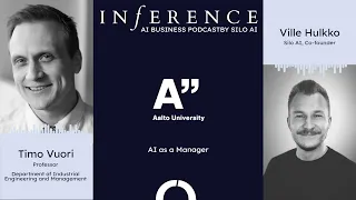 S02 E03 Inference: Prof. Timo Vuori, Aalto University: AI as a Manager