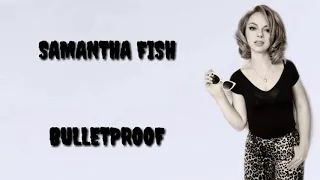 SAMANTHA FISH - Bulletproof ( Lyrics Video)