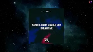 Alexander Popov & Natalie Gioia - Dreamtime (Extended Mix) [INTERPLAY RECORDS]