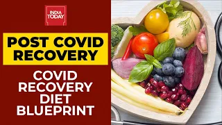 Post Covid Recovery: Top Doctors On How You Can Eat Right To Beat Post Covid Blues | Experts Speak