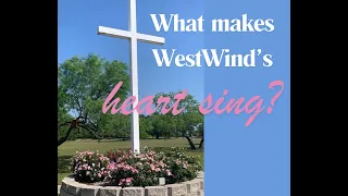 What Makes WestWind's Heart Sing?