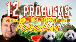 12 problems with the Jehovah's Witness teaching of paradise