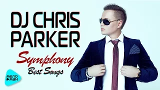 DJ CHRIS PARKER - "Symphony" Best Songs. Super Hits.