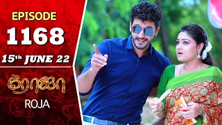 ROJA Serial | Episode 1168 | 15th June 2022 | Priyanka | Sibbu Suryan | Saregama TV Shows Tami