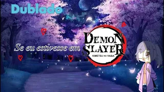 (Dublado)Se eu estivesse em Demon Slayer(Ep 1)(Gacha Club)