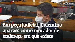 Em peça judicial, Tolentino aparece como morador de endereço em que existe uma casa abandonada.