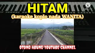 HITAM (karaoke koplo nada WANITA)