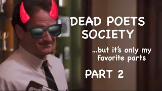 Dead Poets Society…but it’s only my favorite parts PT. 2