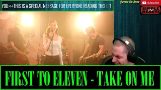 "Take On Me" - a-ha (Cover by First to Eleven) Reaction