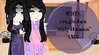 MDZS reagindo a "Only Human" AMV [The Untamed & Mo Dão Zu Shi] 🇧🇷||Lan Yuna__