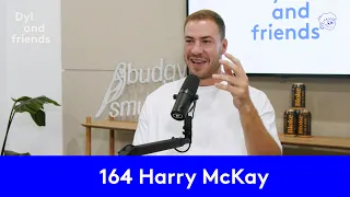 Dyl & Friends | #164 Harry McKay