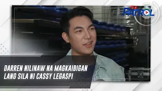 Darren nilinaw na magkaibigan lang sila ni Cassy Legaspi | TV Patrol