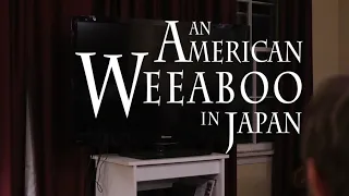 An American Weeaboo in Japan