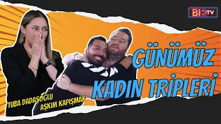 AŞKIM KAPIŞMAK VE TUBA DADAŞOĞLU İLE GÜNÜMÜZ KADIN TRİPLERİ | NALET BEBE İLE KAFAMA GÖRE |