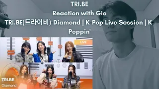 TRI.BE Reaction with Gio TRI.BE(트라이비)-Diamond | K-Pop Live Session | K-Poppin'