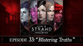 Blistering Truths | Curse of Strahd: Twice Bitten — Episode 33