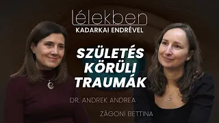 Lélekben - SZÜLETÉS KÖRÜLI TRAUMÁK - Dr. Andrek Andrea és Zágoni Bettina (Klubrádió)